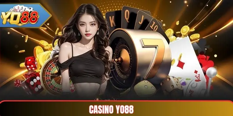 Casino Yo88 – Cổng Game Bài Trực Tuyến Hàng Đầu Việt Nam 6 Casino Yo88