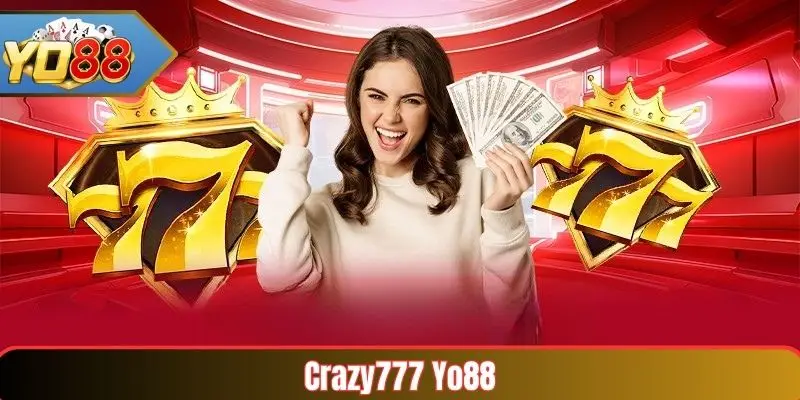 Crazy777 Yo88 – Trải Nghiệm Game Online An Toàn & Sôi Động 1 Crazy777 Yo88